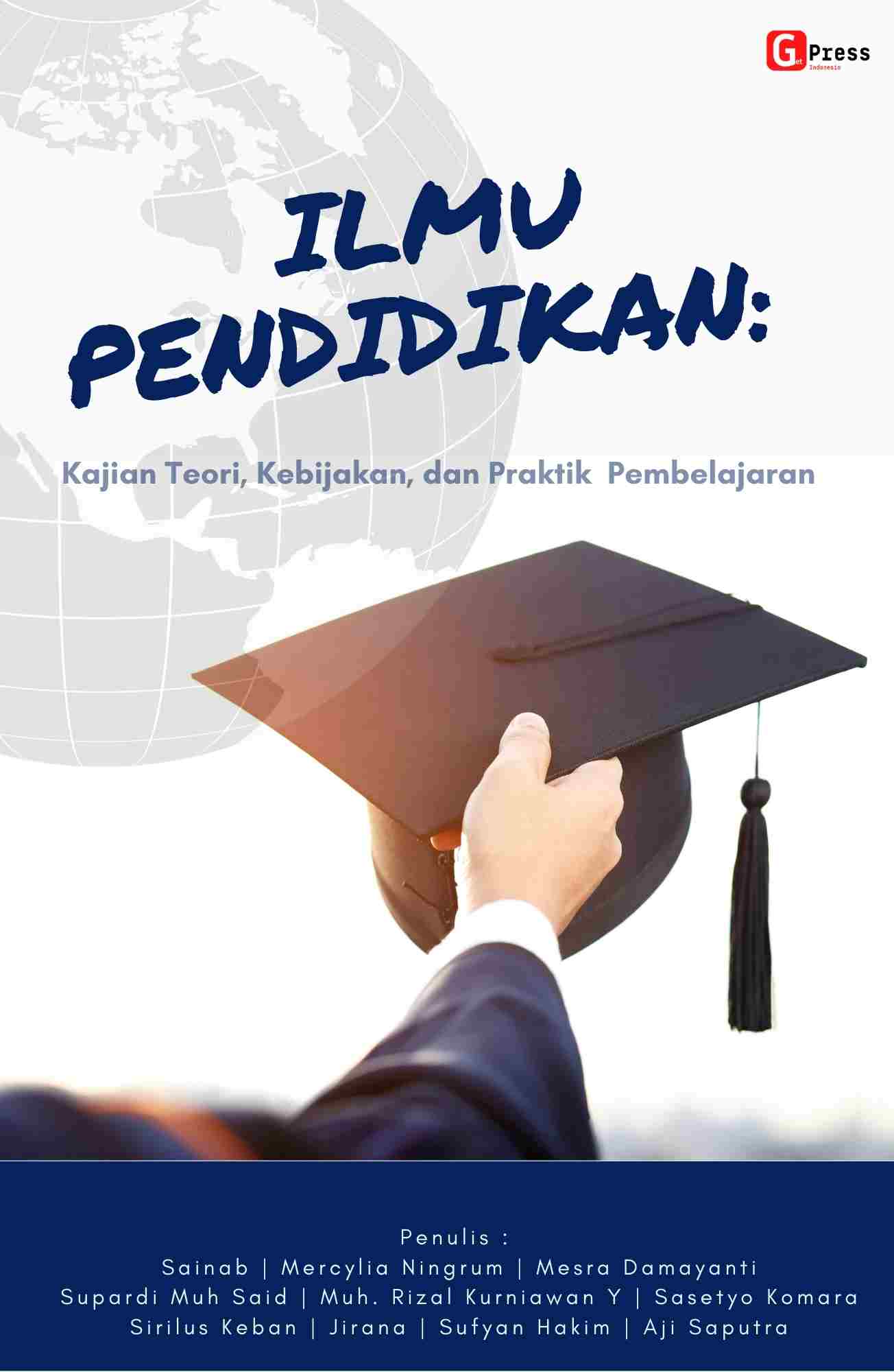 Ilmu Pendidikan: Kajian Teori, Kebijakan, Dan Praktik Pembelajaran